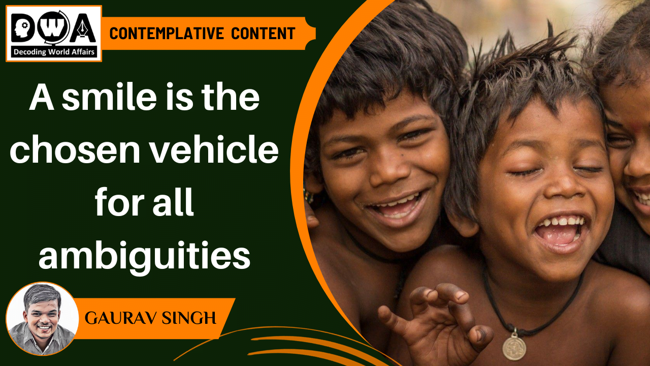 A smile is the chosen vehicle for all ambiguities